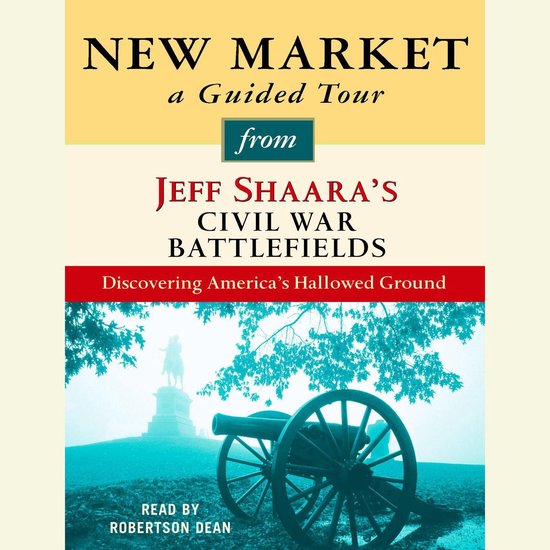 New Market: A Guided Tour from Jeff Shaara's Civil War Battl ... - cover