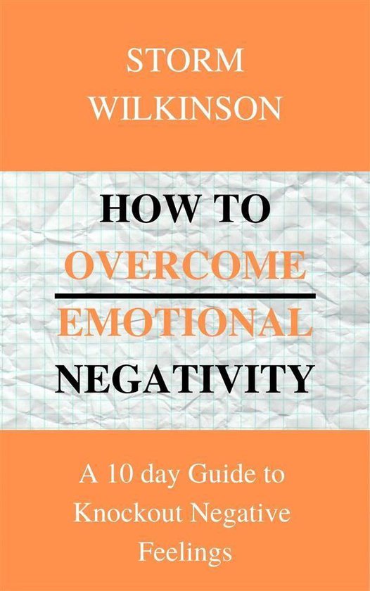 How to Overcome Emotional Negativity A 10 day Guide to Knock ... - cover
