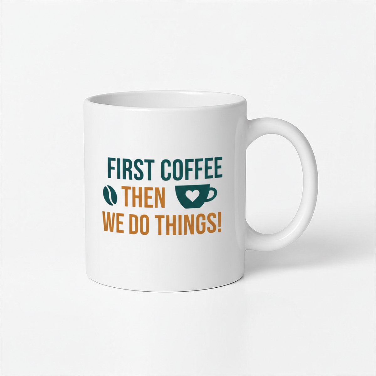 First Coffee Then We Do Things Mok - Koffiemok met Leuke Opdruk