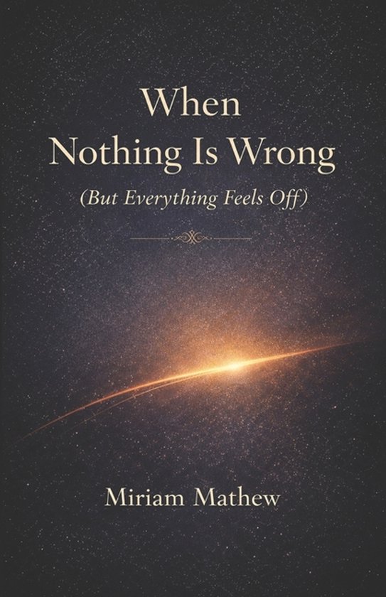 When Nothing Is Wrong (But Everything Feels Off) - cover