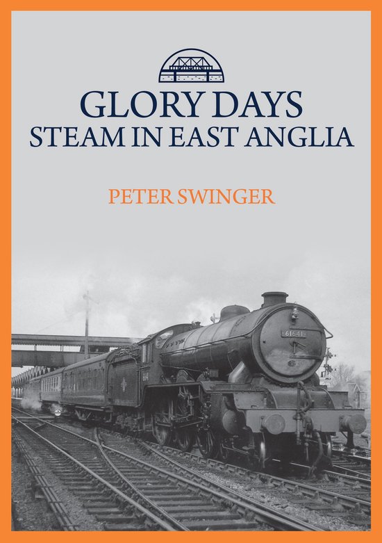 Glory Days: Steam in East Anglia - cover