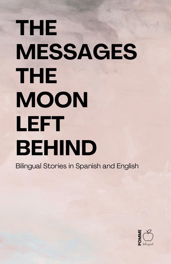 The Messages the Moon Left Behind: Bilingual Stories in Span ... - cover