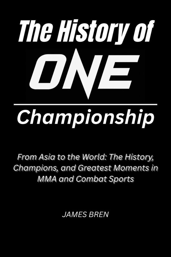 The History of ONE Championship - cover