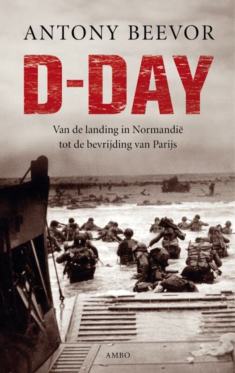 Boekcover van D-Day: Van de landing in Normandië tot de bevrijding van Parijs. Soldaten stromen uit een landingsboot in zee.