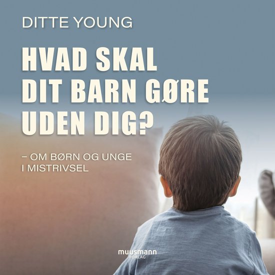 Hvad skal dit barn gøre uden dig - cover