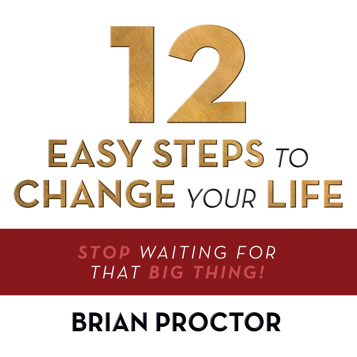 12 Easy Steps To Change Your Life