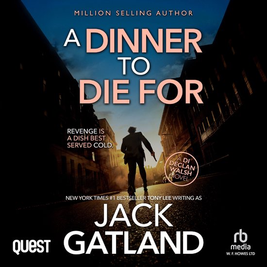 Boekomslag: A Dinner To Die For. Een man met een pistool in zijn hand kijkt weg in een donkere straat. Met 'A DI DECLAN WALSH NOVEL' en 'JACK GATLAND'.