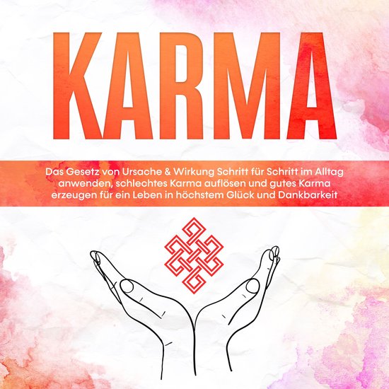 Karma: Das Gesetz von Ursache & Wirkung Schritt für Schritt ... - cover
