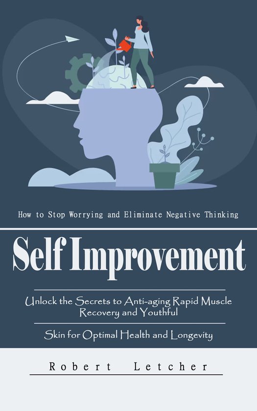Self Improvement: How to Stop Worrying and Eliminate Negativ ... - cover
