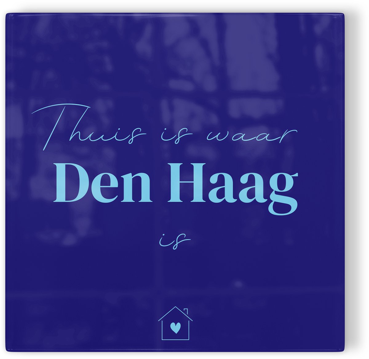 Tegeltje Thuis is waar Den Haag is - donkerblauw lichtblauw - tegeltje stad - tegeltje met tekst