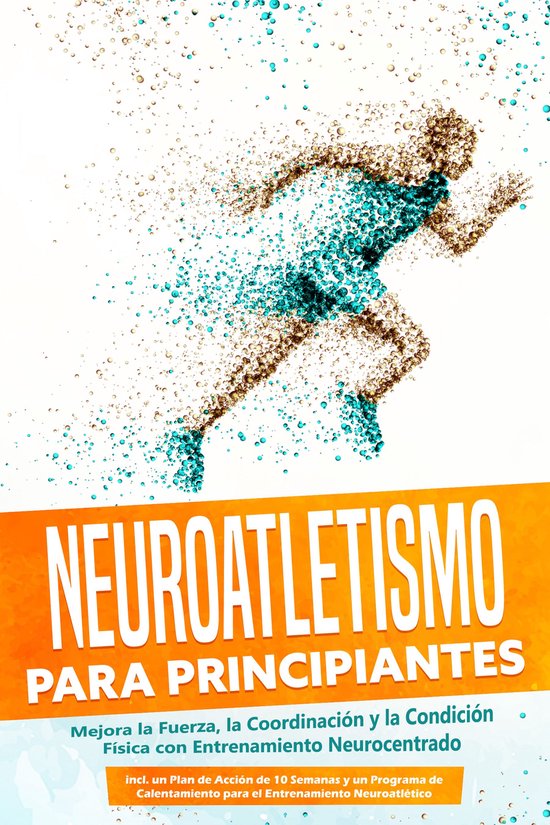 Neuroatletismo para Principiantes: Mejora la Fuerza, la Coor ... - cover