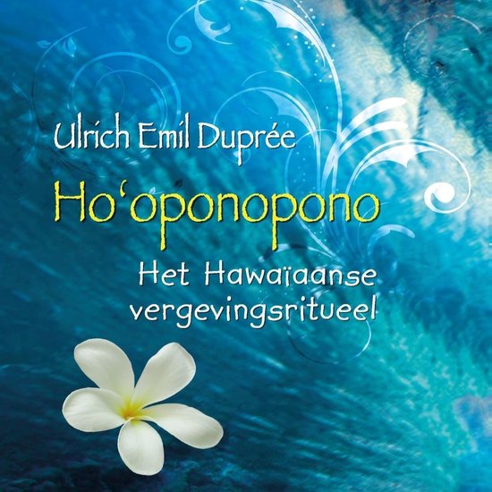 Boekomslag: 'Ho'oponopono - Het Hawaïaanse vergevingsritueel' met een witte bloem en blauwe achtergrond.