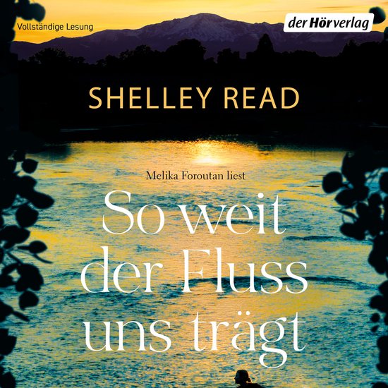 Luisterboek cover met een zonsondergang over een rivier en bergen, titel 'So weit der Fluss uns trägt' door Shelley Read.