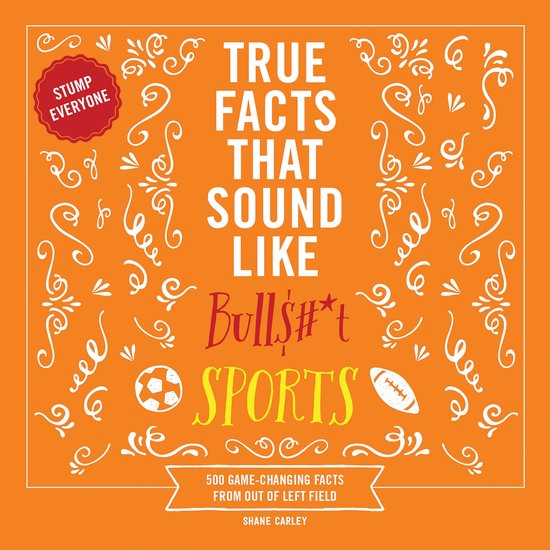 True Facts That Sound Like Bull$#*t: Sports