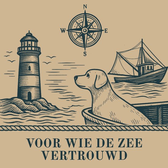 Illustratie van een hond in een boot bij een vuurtoren en kompas. Tekst: VOOR WIE DE ZEE VERTROUWD.