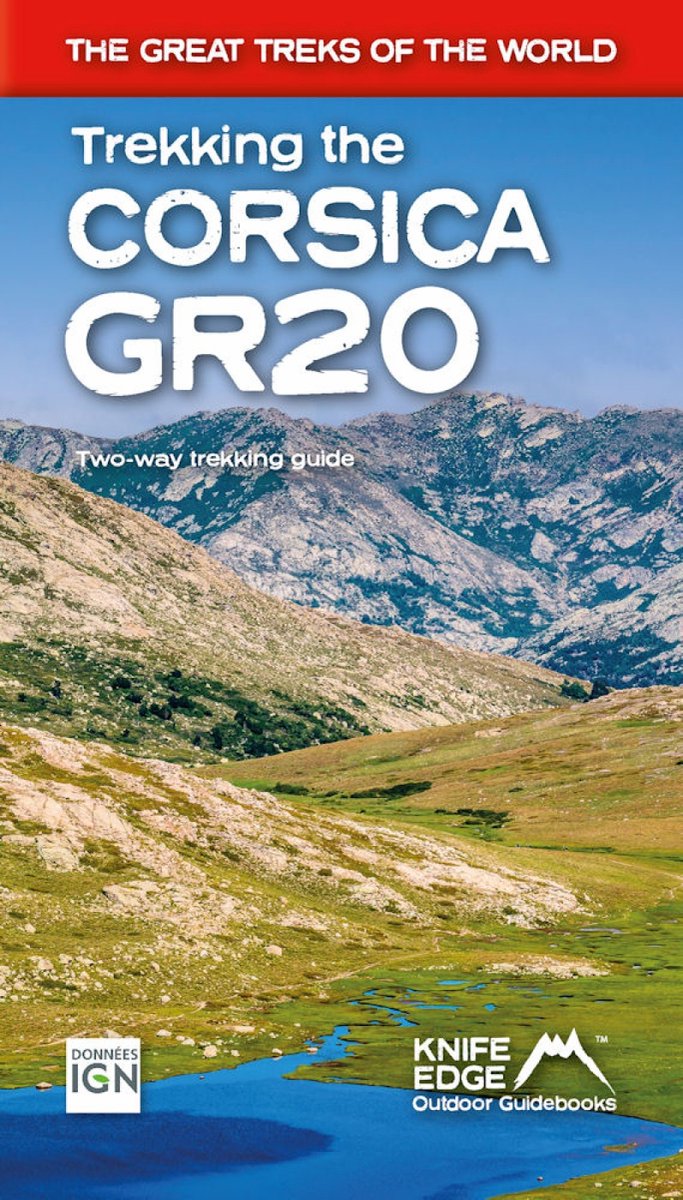 Trekking The Corsica Gr20, Two-Way Trekking Guide, Real Ign Maps 1, 25, 000