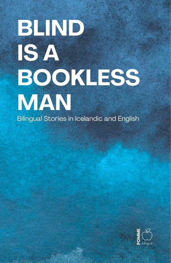 Blind Is a Bookless Man: Bilingual Stories in Icelandic and  ... - cover
