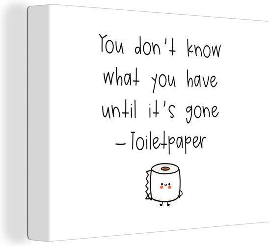 Canvas Schilderij Spreuken - Quotes - You don't know what you have until it's gone - Toiletpaper - WC - 40x30 cm - Wanddecoratie