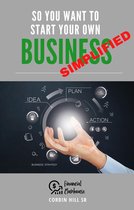So You Want to Start Your Own Business: Simplified