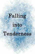 Falling into Tenderness