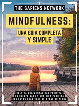 Mindfulness: Una Guia Completa Y Simple