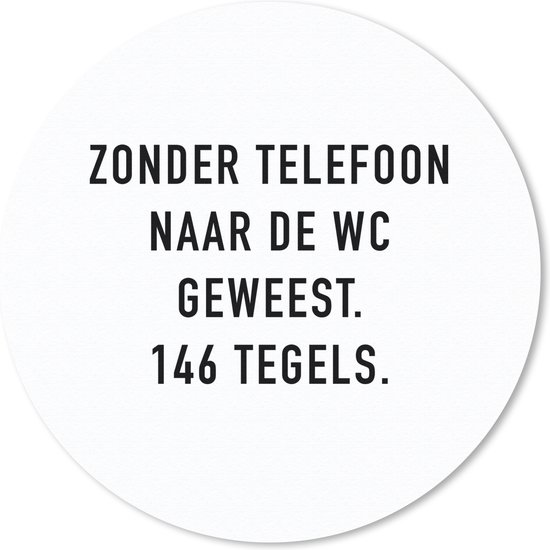 Foto: Muismat mousepad rond spreuken quotes zonder telefoon naar de wc geweest 146 tegels badkamer tegels 20x20 cm ronde muismat