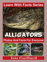 Learn With Facts Series 36 - Alligators Photos and Facts for Everyone