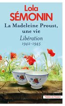 Terres de France 4 - La Madeleine Proust, une vie - Tome 4 Libération. 1942-1945