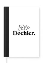 Notitieboek - Schrijfboek - Cadeau - Dochter - Spreuken - Liefste Dochter - Familie - Spreuken - Notitieboekje klein - A5 formaat - Schrijfblok