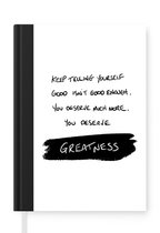 Notitieboek - Schrijfboek - Quotes - Spreuken - You deserve greatness - Motivatie - Notitieboekje klein - A5 formaat - Schrijfblok