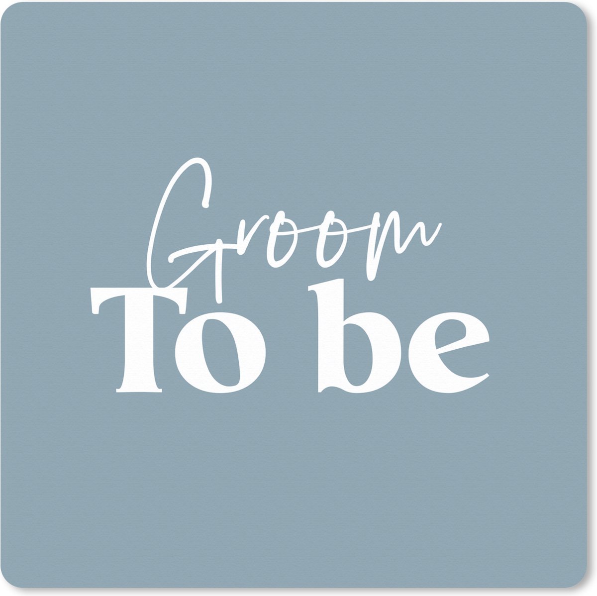 Muismat XXL 50x50 cm - Bureau onderlegger - Bureau mat Quotes - Spreuken - 'Groom to be' - Trouwen - Bureaumat - Gaming mousepad xl - Bureaulegger groot - Computer deskmat