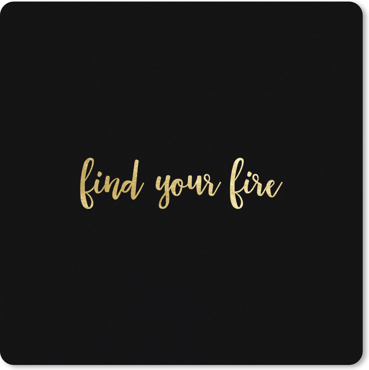 Muismat XXL 60x60 cm - Bureau onderlegger - Bureau mat Quotes - Fire - Goud - Zwart - Bureaumat - Gaming mousepad xl - Bureaulegger groot - Computer deskmat