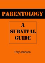 Parentology: A Survival Guide