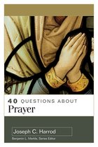 40 Questions - 40 Questions About Prayer