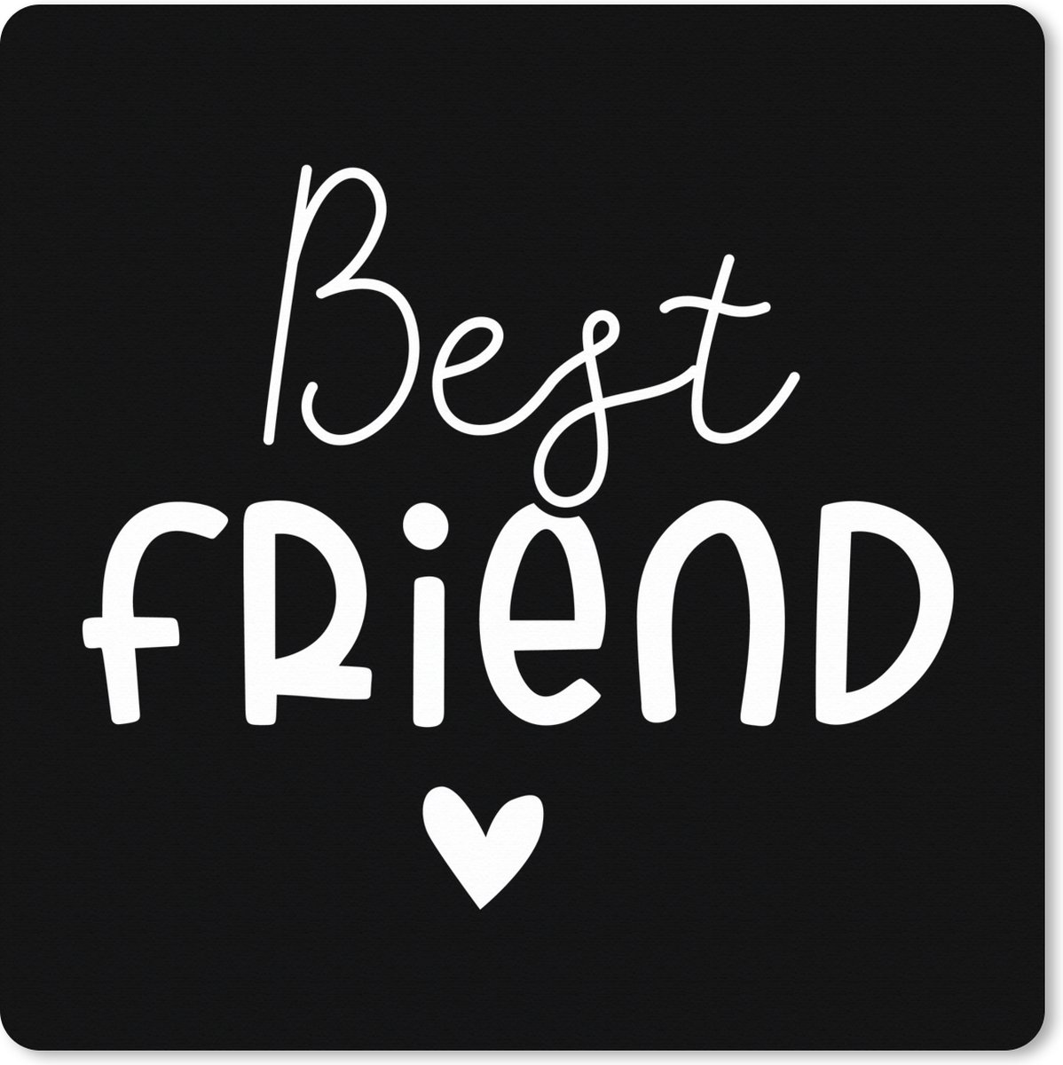 Muismat XXL 40x40 cm - Bureau onderlegger - Bureau mat Best friend - Quotes - Spreuken - Bureaumat - Gaming mousepad xl - Bureaulegger groot - Computer deskmat
