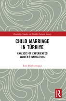 Routledge Studies in Middle Eastern Society- Child Marriage in Türkiye