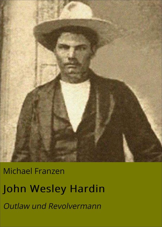 John Wesley Hardin (ebook), Michael Franzen | 9783757595296 | Boeken | bol