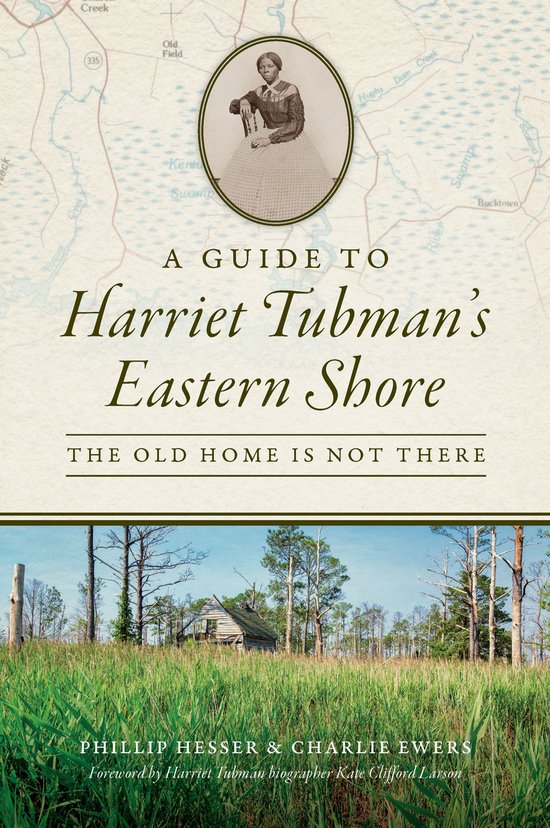 History & Guide - A Guide to Harriet Tubman's Eastern Shore - cover