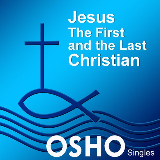 Jesus: The First and the Last Christian - cover