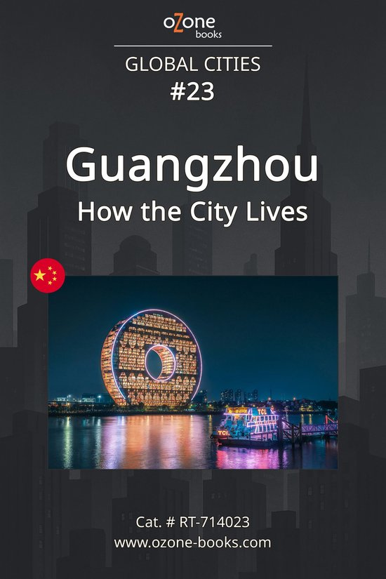 Global Cities 23 - Guangzhou: How the City Lives