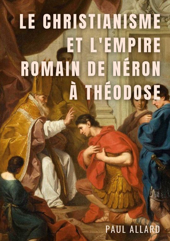 Le Christianisme et l'Empire Romain de Néron à Théodose - cover