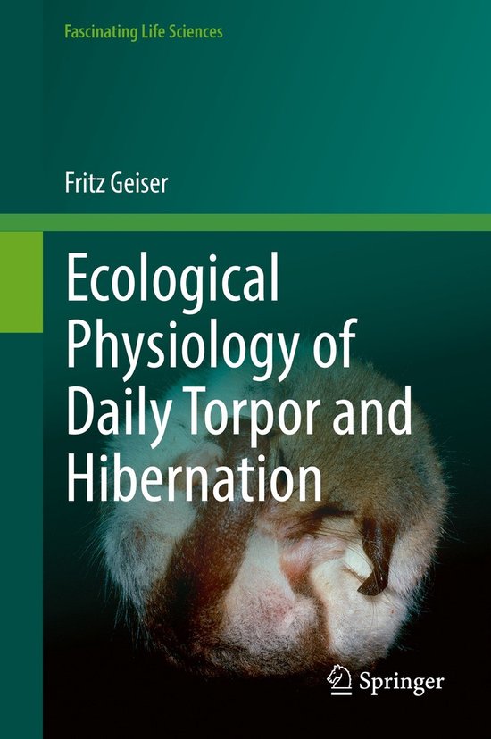 Ecological Physiology of Daily Torpor and Hibernation - cover