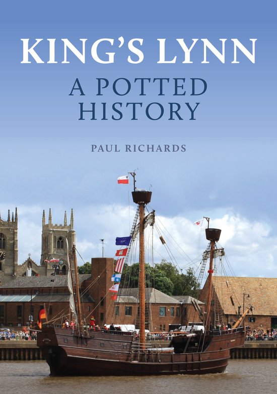 A Potted History- King's Lynn: A Potted History