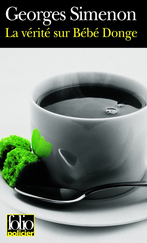 Couverture de livre avec le texte 'Georges Simenon La vérité sur Bébé Donge' et une tasse de café avec deux formes vertes ressemblant à du brocoli et une cuillère.