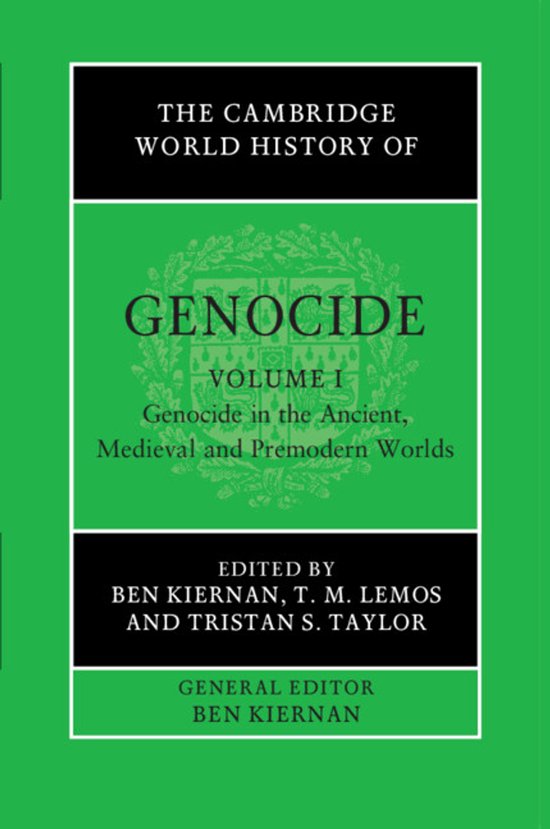 The Cambridge World History of Genocide-The Cambridge World History of Genocide: Volume 1, Genocide in the Ancient, Medieval and Premodern Worlds