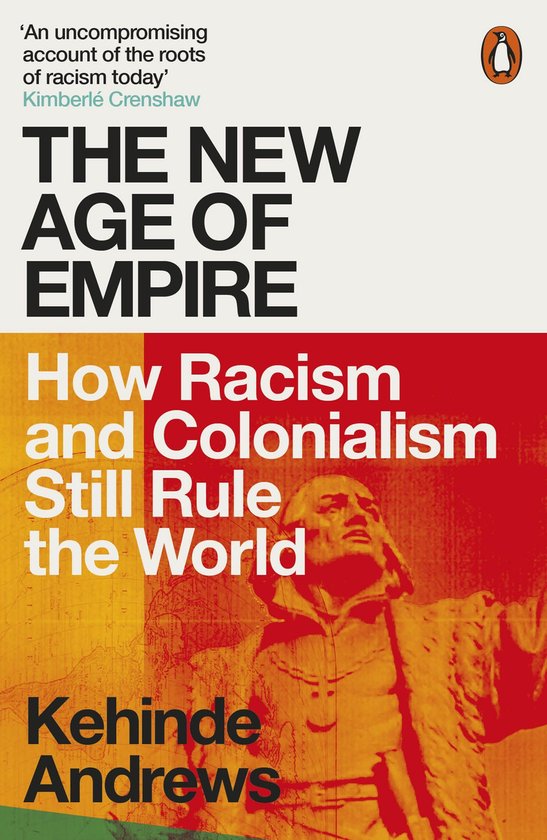 Boekomslag: 'The New Age of Empire' door Kehinde Andrews. Tekst in wit en rood op een gele en rode achtergrond. Een afbeelding van een historische figuur in het rood.