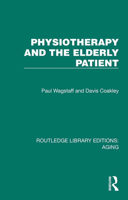 Routledge Library Editions: Aging- Physiotherapy and the Eld ... - cover