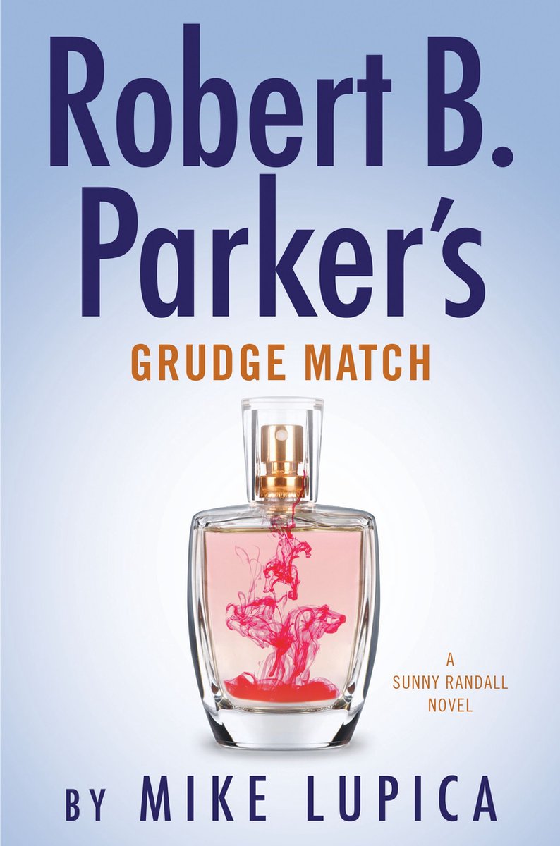 Sunny Randall 8 - Robert B. Parker's Grudge Match - Mike Lupica