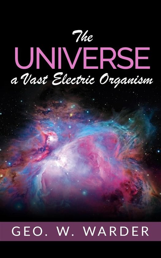The Universe a Vast Electric Organism - cover