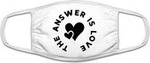 Answer is Love | tekst | liefde | mondkapje | gezichtsmasker | bescherming | bedrukt | logo | Wit mondmasker van katoen, uitwasbaar & herbruikbaar. Geschikt voor OV